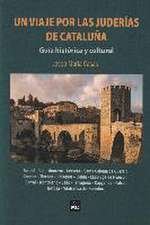 Un viaje por las juderías de Cataluña. : Guía histórica y cultural