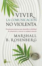 Vivir La Comunicación No Violenta