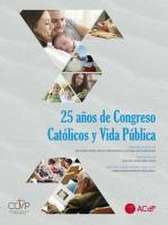 25 años de Congreso Católicos y Vida Pública