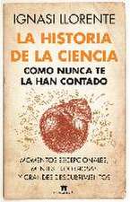 Historia de la Ciencia Como Nunca Te La Han Contado, La