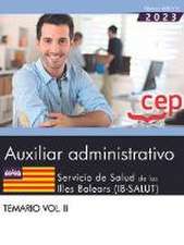 Auxiliar administrativo. Servicio de Salud de las Illes Balears (IB-SALUT). Temario Vol.II. Oposiciones