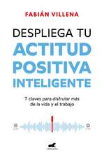 Despliega Tu Actitud Positiva Inteligente / Unleash Your Smart Positive Attitude