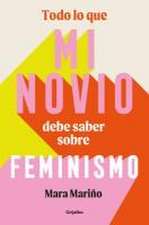 Todo Lo Que Mi Novio Debe Saber Sobre Feminismo / Everything My Boyfriend Should Know about Feminism