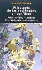 Psicología de las sociedades en conflicto : psicoanálisis, relaciones internacionales y diplomacia