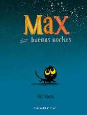 Max Dice Buenas Noches