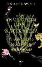 La invención de la naturaleza : el nuevo mundo de Alexander von Humboldt