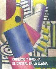 CUBISMO Y GUERRA: EL CRISTAL EN LA LLAMA