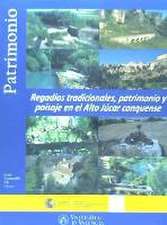 Regadíos tradicionales, patrimonio y paisaje en el alto Júcar conquense