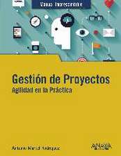 Gestión de proyectos : agilidad en la práctica