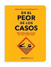 En el peor de los casos: Manual de supervivicencia para situaciones límite