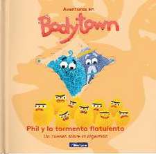 Aventuras en Body Town. Phil y la tormenta flatulenta : un cuento sobre la digestión