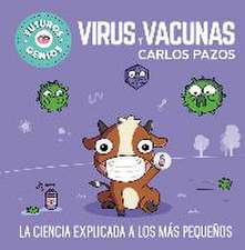 Virus Y Vacunas. La Ciencia Explicada a Los Más Pequeños / Viruses and Vaccines. Science Explained to the Little Ones