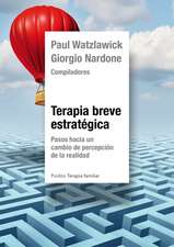 Terapia breve estratégica : pasos hacia un cambio de percepción de la realidad