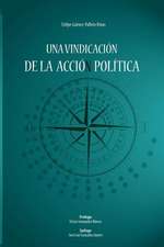 Una Vindicacion de La Accion Politica