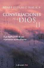 CONVERSACIONES CON DIOS II: SIGA DISFRUTANDO DE UNA EXPERIENCIA EXTRAORDINARIA