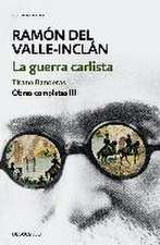 Obras completas Valle-Inclán 3. La guerra carlista : Tirano Banderas