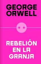 Rebelión En La Granja (Edición Definitiva Avalada Por the Orwell Estate) / Anima L Farm (Definitive Text Endorsed by the Orwell Foundation