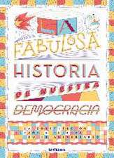 La fabulosa historia de nuestra democracia : la Constitución española celebra su 40 aniversario