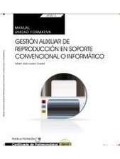 Gestión auxiliar de reproducción en soporte convencional o informático : manual. Certificados de profesionalidad : administración y gestión