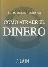 Cómo atraer el dinero : libro de ejercicios