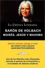 Moises, Jesus y Mahoma, Baron de Holbach, Coleccion La Critica Literaria Por El Celebre Critico Literario Juan Bautista Bergua, Ediciones Ibericas: Cartas Provinciales O Lettres Provinciales, Coleccion La Critica Literaria Por El Celebre Critico Literario Juan Bauti