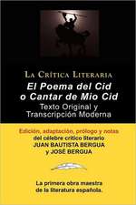 Poema del Cid O Cantar de Mio Cid: Texto Original y Transcripcion Moderna Con Prologo y Notas, Coleccion La Critica Literaria Por El Celebre Critico L