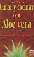 Curar y Cocinar Con Aloe Vera