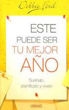 Este Puede Ser Tu Mejor Ano: Suenalo, Planificalo y Vivelo = The Best Year of Your Life