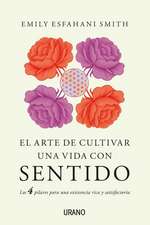 Arte de Cultivar Una Vida Con Sentido, El