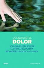 Conquistar El Dolor: Soluciones Para Romper El Circulo del Dolor y Recuperar El Control de Su Vida