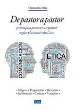 De pastor a pastor: Principios para un pastor según el corazón de Dios