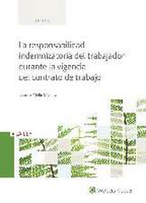 La responsabilidad indemnizatoria del trabajador durante la vigencia del contrato de trabajo