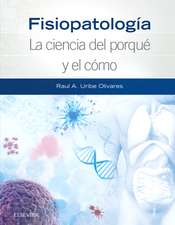 FISIOPATOLOGIA LA CIENCIA DEL PORQUE Y EL COMO