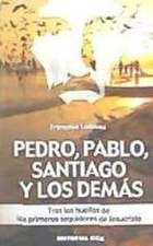 Pedro, Pablo, Santiago y los demás : tras las huellas de los primeros seguidores de Jesucristo