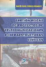 Gestión eficaz de proyectos de telecomunicaciones e infraestructuras críticas