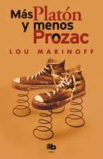 Más Platón Y Menos Prozac / Plato, Not Prozac!: Applying Eternal Wisdom to Everyday