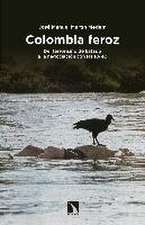 Colombia feroz : del terrorismo de Estado a la negociación con las FARC