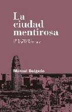 La ciudad mentirosa : fraude y miseria del 