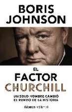 El factor Churchill : un solo hombre cambió el rumbo de la historia