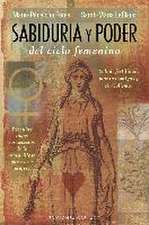 Sabiduria y Poder del Ciclo Femenino: Vivir en Plenitud, Salud y Prosperidad = The Paradigm of the Heart