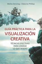 Guia Practica Para La Visualizacion Creativa