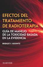 Efectos del tratamiento de radioterapia : guía de manejo de la toxicidad basada en la evidencia