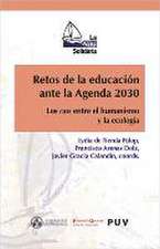 Retos de la educación ante la Agenda 2030 : los ODS entre el humanismo y la ecología