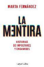 La mentira. Historias de impostores y engañados