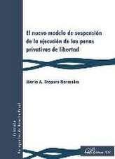 El nuevo modelo de la suspensión de la ejecución de las penas privativas de libe