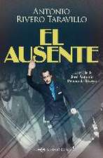 El ausente : la novela de José Antonio Primo de Rivera