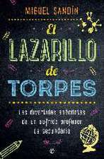 El Lazarillo de Torpes : las divertidas anécdotas de un sufrido profesor de secundaria