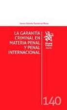 La garantía criminal en materia penal y penal internacional