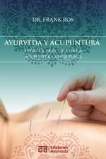 Ayurveda y Acupuntura - Teoria y Practica de La Acupuntura Ayurvedica