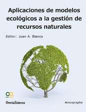 Aplicaciones de Modelos Ecologicos En La Gestion de Recursos Naturales